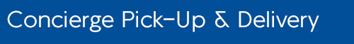 Concierge Pick-Up & Delivery