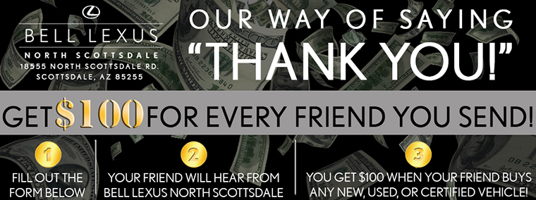 Get $100 for every friend you send, who buys a vehicle. Fill out the form below.