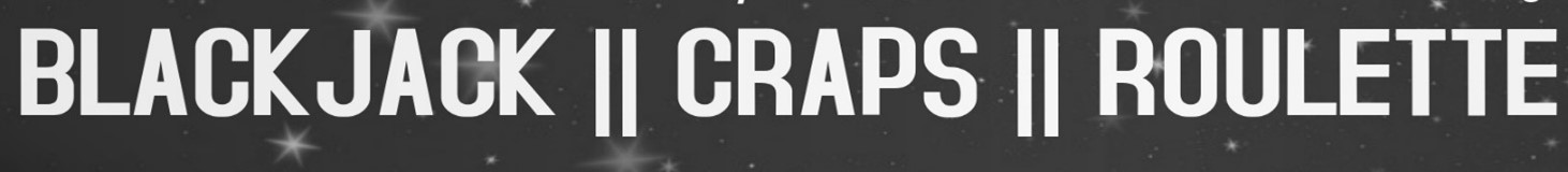 black jack, craps, roulette
