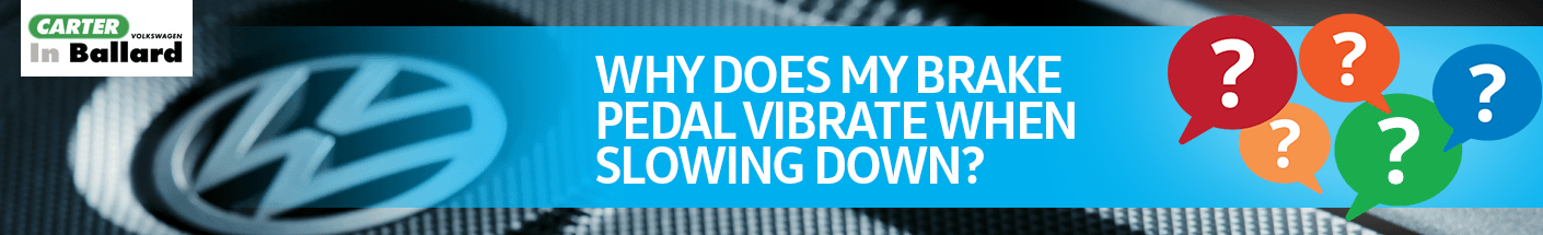 carter_volkswagen-seattle-faq-banner-brake_pedal_vibrations