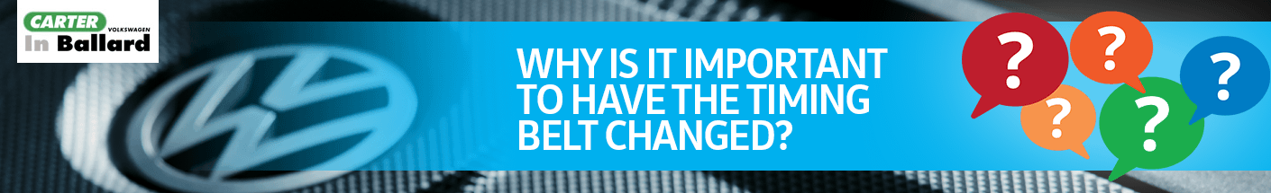 Why is it important to have the timing belt changed service FAQ information in Seattle, WA