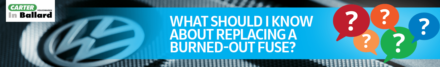 What should I know about replacing a burned-out fuse?