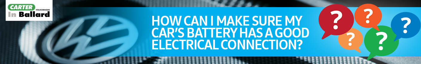 How can I make sure my car’s battery has a good electrical connection?