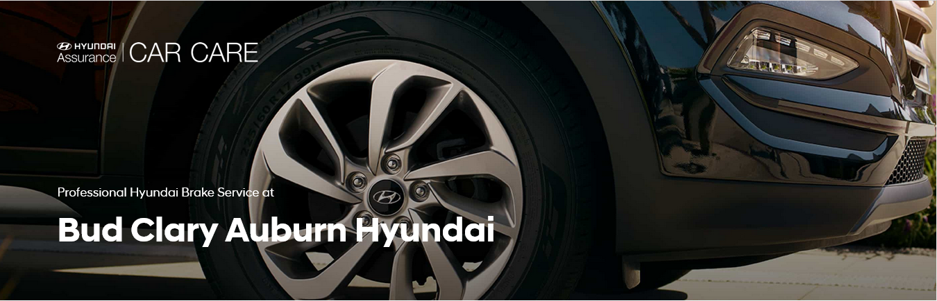 Hyundai Brake Service | Bud Clary Auburn Hyundai