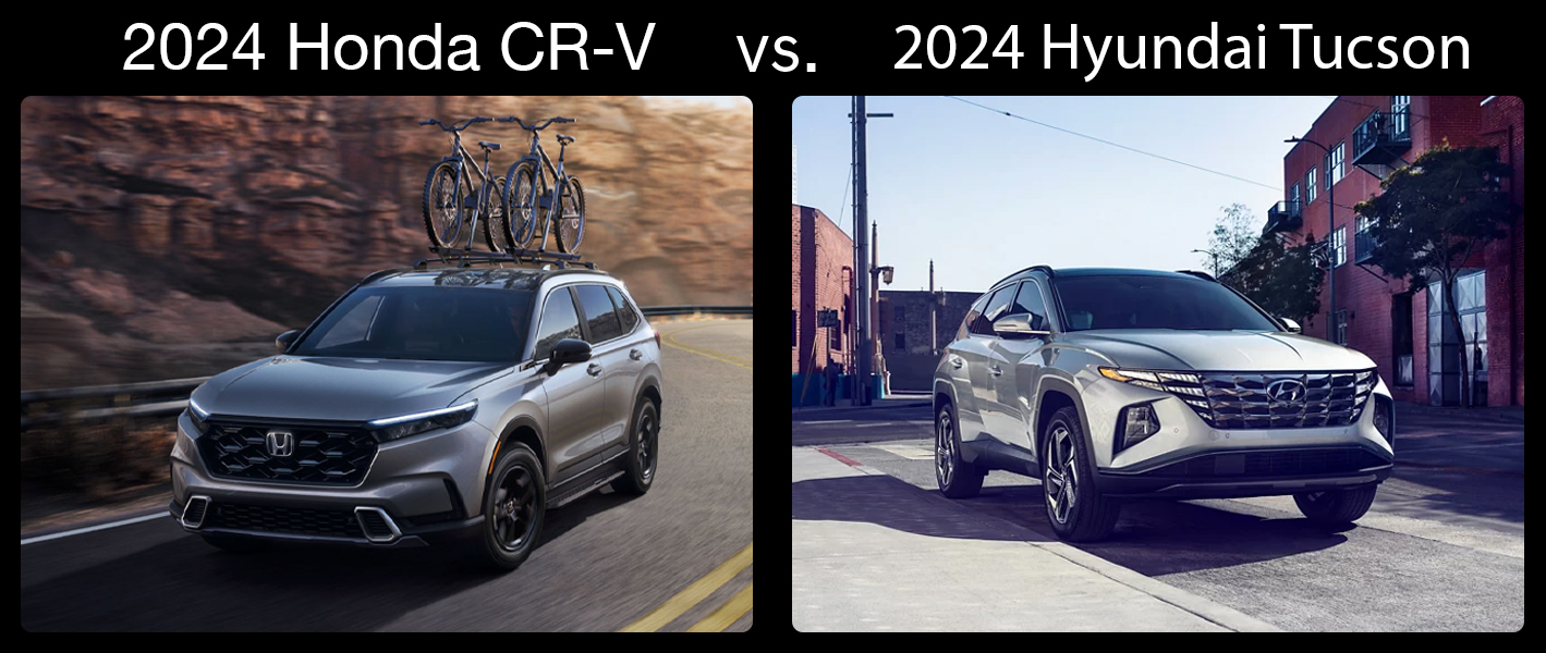 Why You’ll Prefer the 2024 Honda CRV Over the 2024 Hyundai Tucson