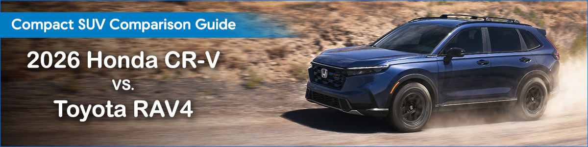 2026 Honda CR-V vs. Toyota RAV4: Compact SUV Comparison