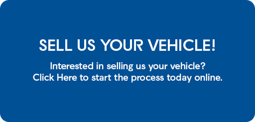Sell us your vehicle. Interested in selling us your vehicle. click here to start the process today online