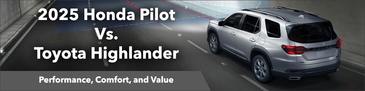2025 Honda Pilot vs. Toyota Highlander: Performance, Comfort, and Value