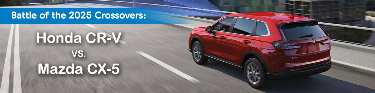 2025 Honda CR-V vs. Mazda CX-5 Comparison