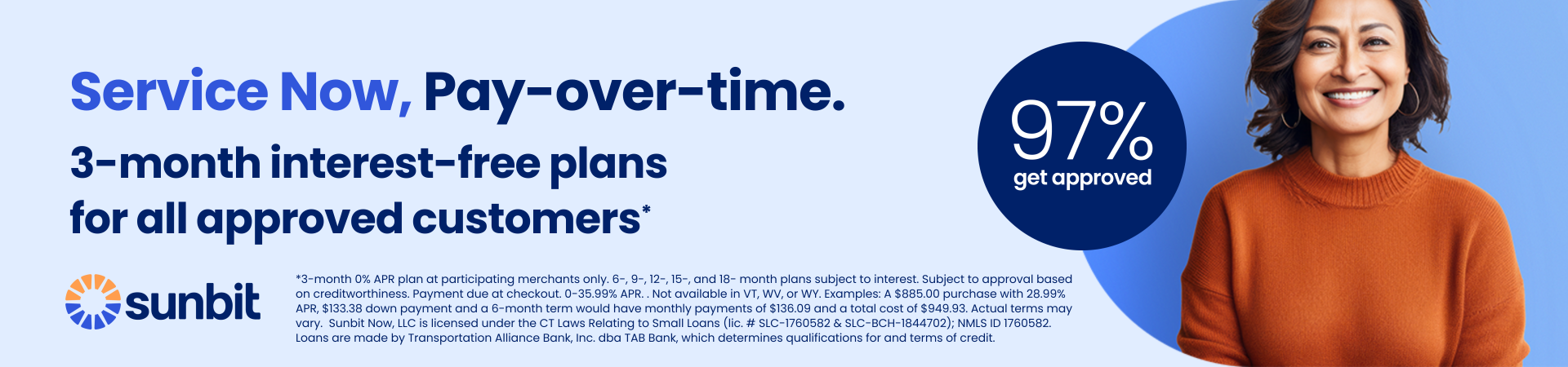 Service Now, Pay Over time. Three months interest free plans for all approved customers.