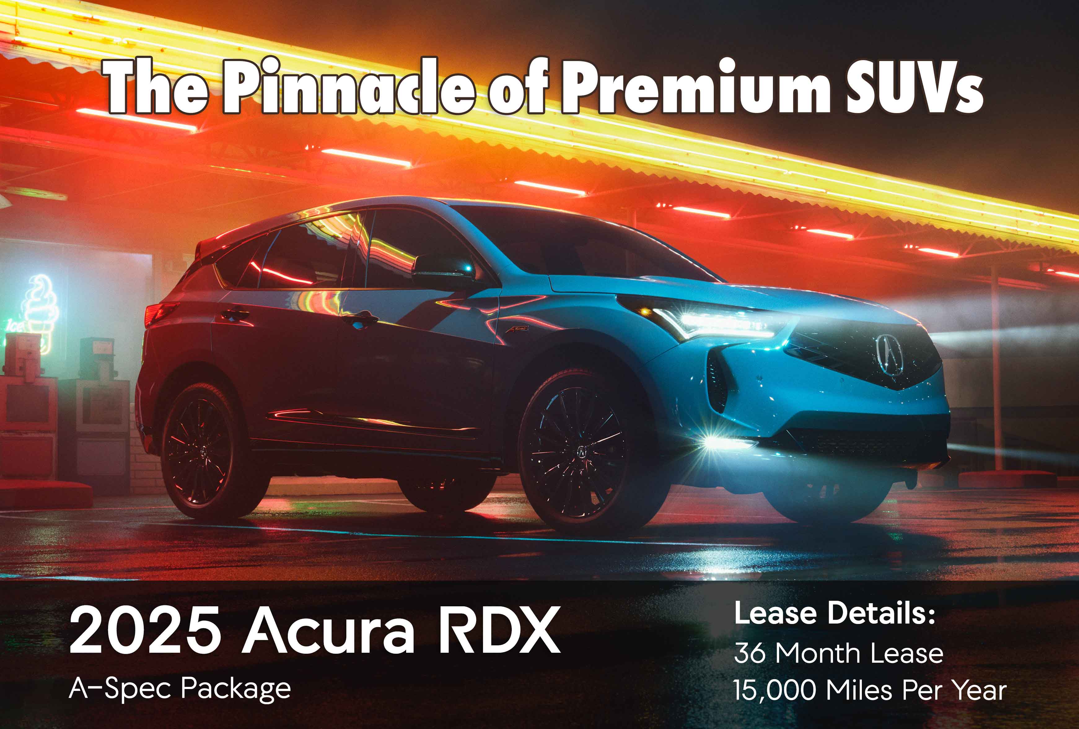 The Pinnacle of premium SUVs 2025 Acura RDX A-spec package lease details:36 month lease 15,000 miles per year